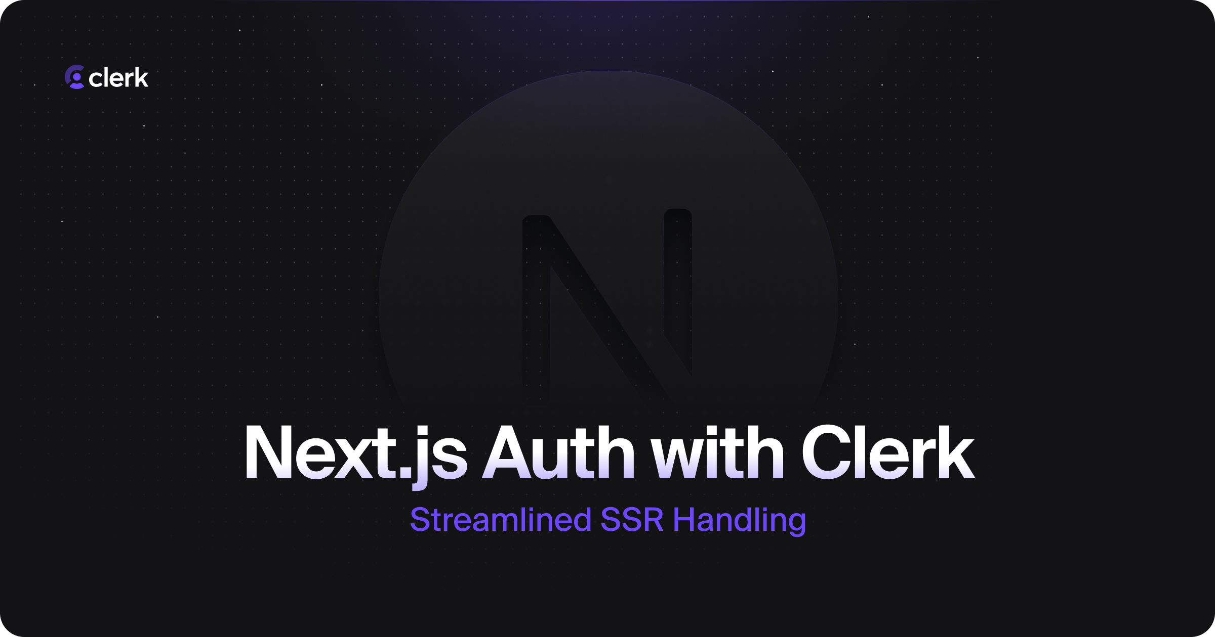 Next.js Authentication with Clerk: Streamlined SSR Handling